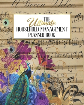 The Ultimate Household Management Planner Book: Peacock Altered Art | Home Tracker | Family Record | Calendar | Contacts | Password | School | Medical ... Babysitter | Goals Financial Budget Expense