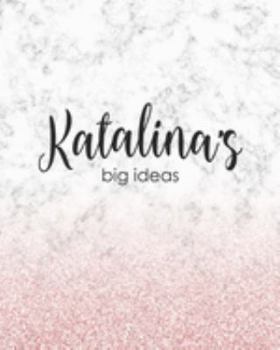 Katalina's Big Ideas: Personalized Notebook - 8x10 Lined Women's Journal