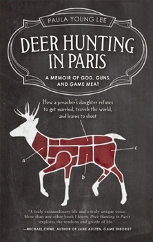 Paperback Deer Hunting in Paris: A Memoir of God, Guns, and Game Meat Book