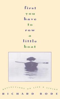 Hardcover First You Have to Row a Little Boat: Reflections on Life & Living Book