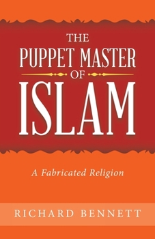 Paperback The Puppet Master of Islam: A Fabricated Religion Book