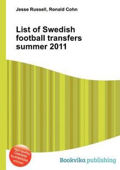 Paperback List of Swedish Football Transfers Summer 2011 Book
