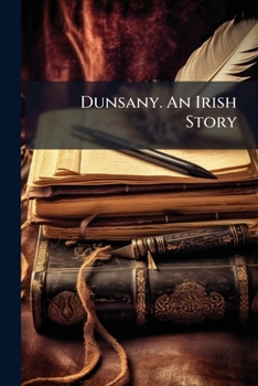 Dunsany. an Irish Story