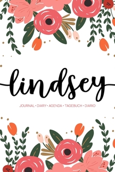 Lindsey: Journal Diary Agenda Tagebuch Diario: 150 pages paginas seiten pagine: Modern Florals First Name Notebook in Coral, Pink & Orange on White ACH265c