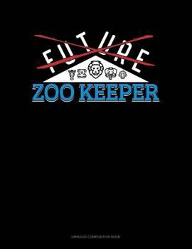 Paperback Future Zoo Keeper: Unruled Composition Book