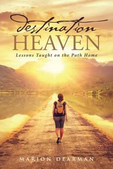 Paperback Destination Heaven: Lessons Taught on the Path Home Book