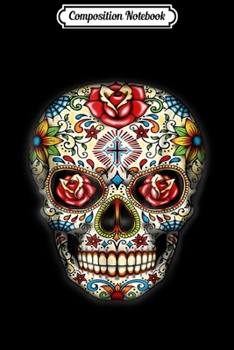Paperback Composition Notebook: Sugar skull Day of Dead Dia de los Muertos Journal/Notebook Blank Lined Ruled 6x9 100 Pages Book