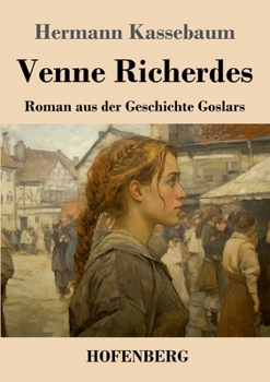 Paperback Venne Richerdes: Roman aus der Geschichte Goslars [German] Book