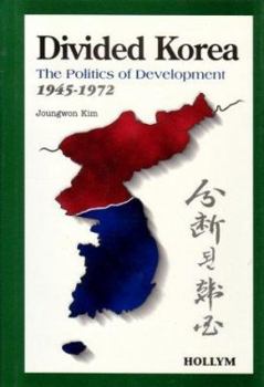 Hardcover Divided Korea: Politics of Development 1945-1972 Book