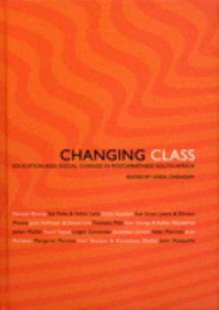 Changing Class: Education and Social Change in Post-Apartheid South Africa