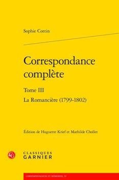 Paperback Correspondance Complete. Tome III: La Romanciere (1799-1802) [French] Book