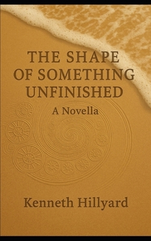 Paperback The Shape Of Something Unfinished: A Novella Book