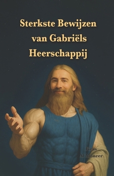 Paperback Sterkste Bewijzen van Gabriëls Heerschappij: 21 verzen uit de Koran geselecteerd voor jou door de leider van de Gabriëli-gemeenschap [Dutch] Book