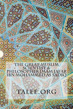 Paperback The Great Muslim Scientist & Philosopher Imam Jafar Ibn Mohammed As Sadiq Book