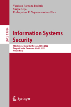 Paperback Information Systems Security: 18th International Conference, Iciss 2022, Tirupati, India, December 16-20, 2022, Proceedings Book