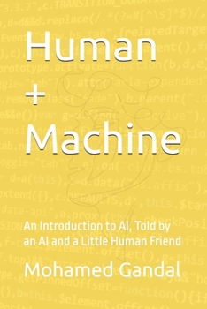 Paperback Human + Machine: An Introduction to AI, Told by an AI and a Little Human Friend Book