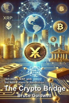 Paperback The Crypto Bridge: ISO 20022, XRP, and the Next Financial Revolution Book