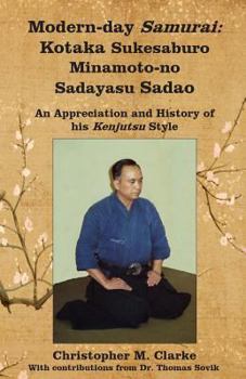 Paperback Modern-day Samurai: Kotaka Sukesaburo Minamoto-no Sadayasu Sadao - An Appreciation and History of his Kenjutsu Style. Book
