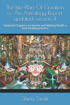Paperback The Life-Plan Of Creation vs. An Astrology Report, updated version 4: Updated Chapters on Karma and Making Death a Soul Healing process Book