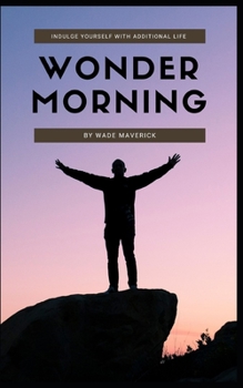 Wonder Morning: Indulge yourself with additional life