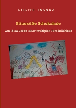 Paperback Bittersüße Schokolade: Aus dem Leben einer multiplen Persönlichkeit [German] Book