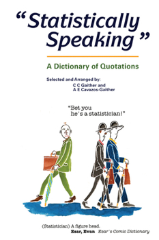 Hardcover Statistically Speaking: A Dictionary of Quotations Book