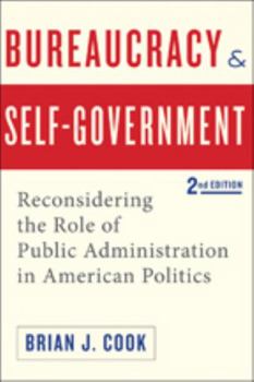 Paperback Bureaucracy and Self-Government: Reconsidering the Role of Public Administration in American Politics Book