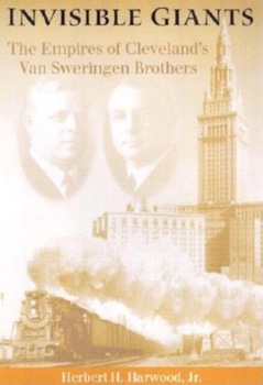 Hardcover Invisible Giants: The Empires of Cleveland's Van Sweringen Brothers Book