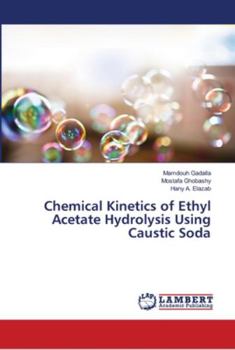 Paperback Chemical Kinetics of Ethyl Acetate Hydrolysis Using Caustic Soda Book