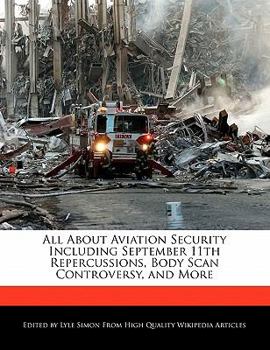 All about Aviation Security Including September 11th Repercussions, Body Scan Controversy, and More