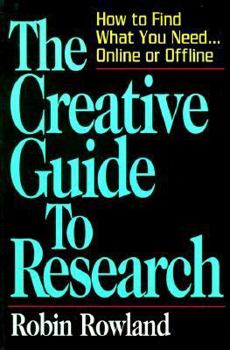 Paperback The Creative Guide to Research: How to Find What You Need...Online and Offline Book
