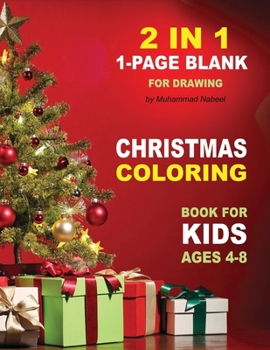 Christmas Coloring Book for Kids Ages 4-8 | 1-Page Blank for Drawing: 2 in 1 Coloring Book with Sketchbook | Santa Claus, Christmas Tree, Hat, Candy, ... and much more (Nabeel Journals and Notebooks)