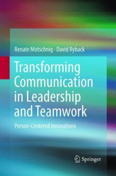 Paperback Transforming Communication in Leadership and Teamwork: Person-Centered Innovations Book