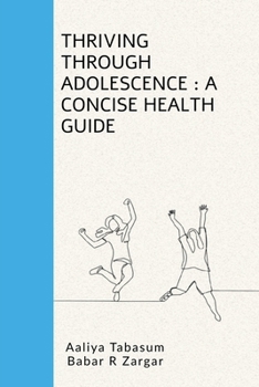 Paperback Thriving Through Adolescence: A Concise Health Guide Book