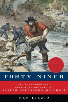 Hardcover Forty-Niner: The Extraordinary Gold Rush Odyssey of Joseph Goldsborough Bruff Book