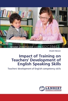 Paperback Impact of Training on Teachers' Development of English Speaking Skills Book