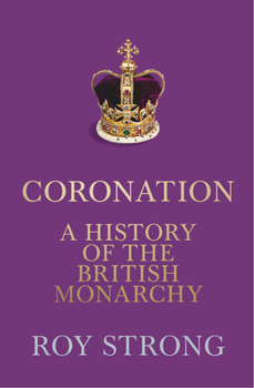 Hardcover Coronation: A History of the British Monarchy Book
