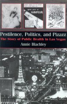 Hardcover Pestilence, Politics, and Pizazz: The Story of Public Health in Las Vegas Book