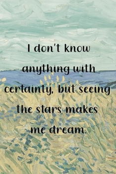 I don't know anything with certainty, but seeing the stars makes me dream.: Van Gogh Notebook Journal Composition Blank Lined Diary Notepad 120 Pages Paperback Prairie
