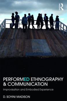 Hardcover Performed Ethnography and Communication: Improvisation and Embodied Experience Book