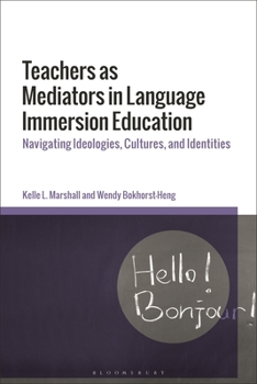Paperback Teachers as Mediators in Language Immersion Education: Navigating Ideologies, Cultures and Identities Book