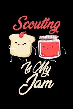 Paperback Scouting is My Jam: Funny Scouting Journal (Diary, Notebook) Christmas & Birthday Gift for Scouting Enthusiasts Book