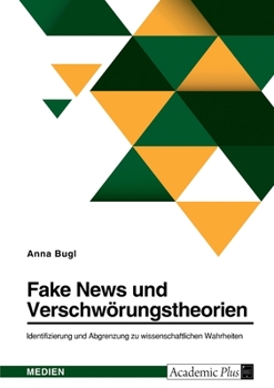 Paperback Fake News und Verschwörungstheorien. Identifizierung und Abgrenzung zu wissenschaftlichen Wahrheiten [German] Book