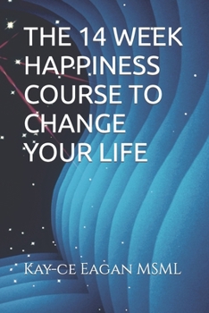 Paperback The 14 Week Happiness Course to Change Your Life Book