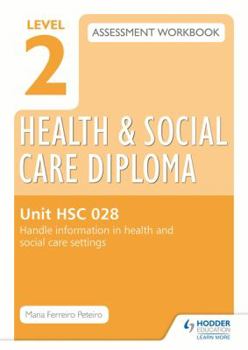 Paperback Level 2 Health & Social Care Diploma Hsc 028 Assessment Workbook: Handle Information in Health and Social Care Settingshsc 028 Book