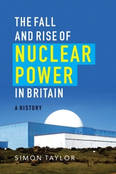 Paperback The Fall and Rise of Nuclear Power in Britain: A History Book