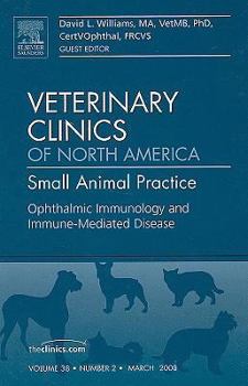 Hardcover Ophthalmic Immunology and Immune-Mediated Disease, an Issue of Veterinary Clinics: Small Animal Practice: Volume 38-2 Book