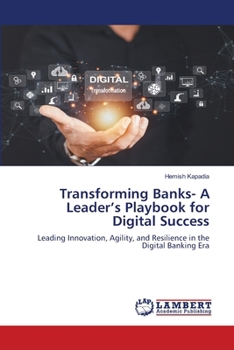 Transforming Banks- A Leader's Playbook for Digital Success