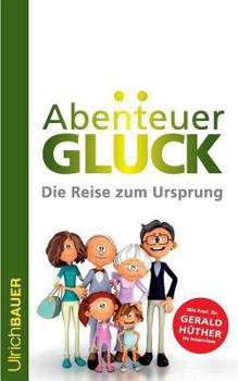 Paperback Abenteuer Glück: Die Reise zum Ursprung [German] Book