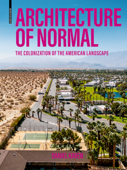 Hardcover Architecture of Normal: The Colonization of the American Landscape Book
